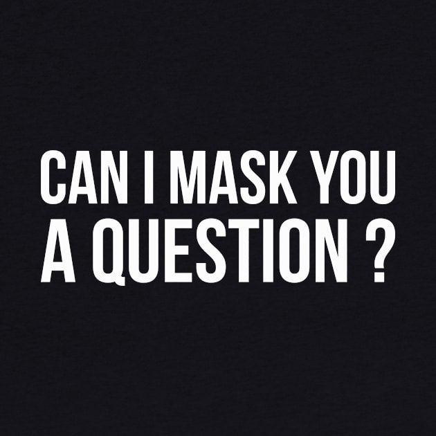 CAN I MASK YOU A QUESTION? funny saying by star trek fanart and more